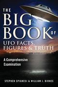 The Big Book Of Ufo Facts, Figures & Truth: A Comprehensive Examination