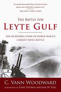 The Battle for Leyte Gulf: The Incredible Story of World War II's Largest Naval Battle