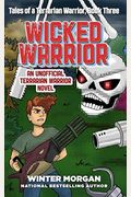 Wicked Warrior: Tales Of A Terrarian Warrior, Book Three