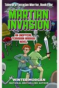 Martian Invasion: Tales Of A Terrarian Warrior, Book Four