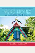 Weird Homes: The People And Places That Keep Austin Strangely Wonderful