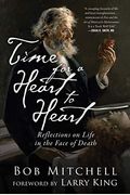 Time For A Heart-To-Heart: Reflections On Life In The Face Of Death