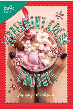 Peppermint Cocoa Crushes: A Swirl Novel Peppermint Cocoa Crushes: A Swirl Novel