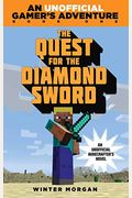 The Quest For The Diamond Sword: An Unofficial GamerÂ’S Adventure, Book One