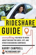 The Rideshare Guide: Everything You Need to Know about Driving for Uber, Lyft, and Other Ridesharing Companies