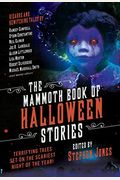 The Mammoth Book Of Halloween Stories: Terrifying Tales Set On The Scariest Night Of The Year!