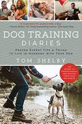 Dog Training Diaries: Proven Expert Tips & Tricks To Live In Harmony With Your Dog