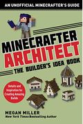 Minecrafter Architect: The Builder's Idea Book: Details And Inspiration For Creating Amazing Builds