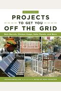 Do-It-Yourself Projects To Get You Off The Grid: Rain Barrels, Chicken Coops, Solar Panels, And More