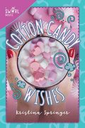 Cotton Candy Wishes: A Swirl Novelvolume 6