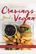 Cravings Made Vegan: 50 Plant-Based Recipes For Your Comfort Food Favorites