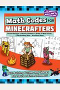 Math Codes For Minecrafters: Skill-Building Puzzles And Games For Hours Of Entertainment!