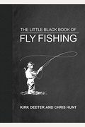 The Little Black Book Of Fly Fishing: 201 Tips To Make You A Better Angler