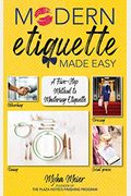 Modern Etiquette Made Easy: A Five-Step Method To Mastering Etiquette