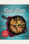 Cast-Iron Cooking For Two: 75 Quick And Easy Skillet Recipes