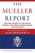 The Mueller Report: The Final Report Of The Special Counsel Into Donald Trump, Russia, And Collusion