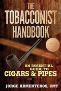 The Tobacconist Handbook: An Essential Guide To Cigars & Pipes