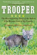 Trooper: The Heartwarming Story Of The Bobcat Who Became Part Of My Family