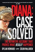 Diana: Case Solved: The Definitive Account That Proves What Really Happened