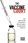 The Vaccine Court: The Dark Truth Of America's Vaccine Injury Compensation Program