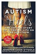 Autism In Heels: The Untold Story Of A Female Life On The Spectrum