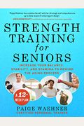 Strength Training For Seniors: Increase Your Balance, Stability, And Stamina To Rewind The Aging Process