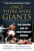 Once There Were Giants: The Golden Age Of Heavyweight Boxing