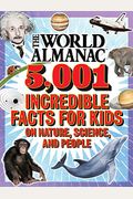 The World Almanac 5,001 Incredible Facts for Kids on Nature, Science, and People