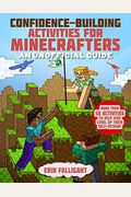 Confidence-Building Activities For Minecrafters: More Than 50 Activities To Help Kids Level Up Their Self-Esteem!