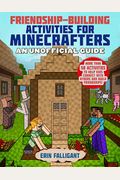 Friendship-Building Activities For Minecrafters: More Than 50 Activities To Help Kids Connect With Others And Build Friendships!