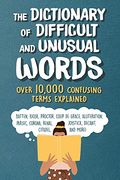 The Dictionary of Difficult and Unusual Words: Over 10,000 Confusing Terms Explained