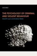 The Psychology Of Criminal And Violent Behaviour