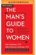 The Man's Guide To Women: Scientifically Proven Secrets From The Love Lab About What Women Really Want