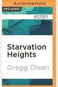 Starvation Heights: A True Story Of Murder And Malice In The Woods Of The Pacific Northwest
