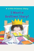 I Want A Bedtime Story! (A Little Princess Story)