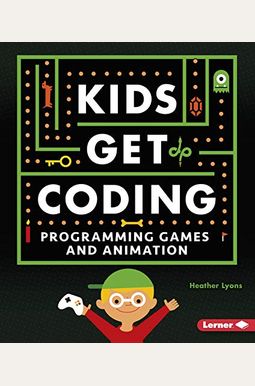 Programming Games And Animation (Kids Get Coding) Programming Games And Animation (Kids Get Coding)