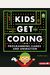 Programming Games And Animation (Kids Get Coding)