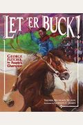 Let 'Er Buck!: George Fletcher, The People's Champion