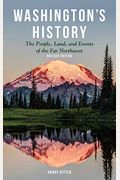 Washington's History, Revised Edition: The People, Land, And Events Of The Far Northwest
