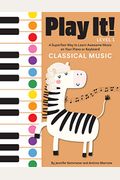 Play It! Classical Music: A Superfast Way To Learn Awesome Music On Your Piano Or Keyboard