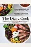 The Dizzy Cook: Managing Migraine With More Than 90 Comforting Recipes And Lifestyle Tips