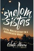 Shalom Sistas: Living Wholeheartedly In A Brokenhearted World