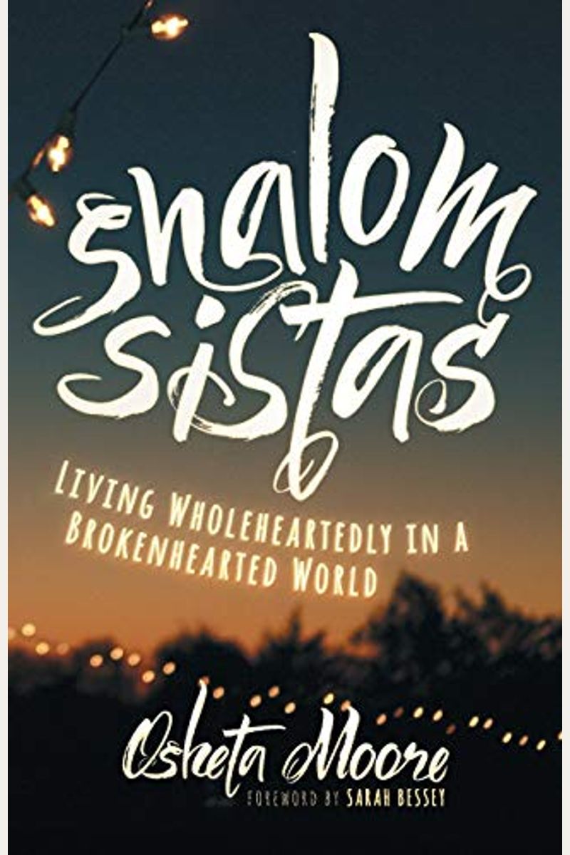Shalom Sistas: Living Wholeheartedly In A Brokenhearted World
