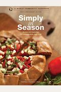 Simply In Season: Recipes And Inspiration That Celebrate Fresh, Local Foods