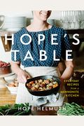 Hope's Table: Everyday Recipes From A Mennonite Kitchen