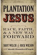 Plantation Jesus: Race, Faith, & A New Way Forward