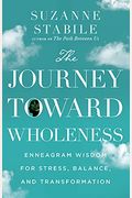 The Journey Toward Wholeness: Enneagram Wisdom For Stress, Balance, And Transformation