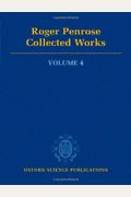 Roger Penrose: Collected Works, Volume 4: 1981-1989