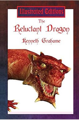 The Reluctant Dragon (Illustrated Edition) The Reluctant Dragon (Illustrated Edition)