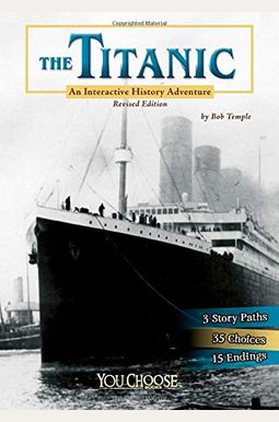 The Titanic: An Interactive History Adventure The Titanic: An Interactive History Adventure